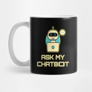 Ask My Chatbot Mug